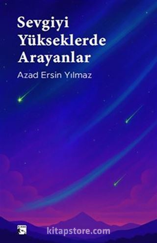 Sevgiyi Yükseklerde Arayanlar