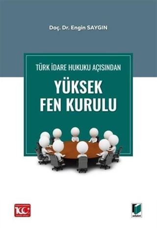 Türk İdare Hukuku Açısından Yüksek Fen Kurulu