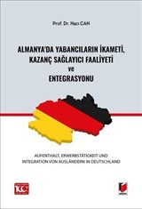 Almanya'da Yabancıların İkameti, Kazanç Sağlayıcı Faaliyeti ve Entegrasyonu (Aufenthalt, Erwerbstatigkeit und Integration von Ausländern in Deutschland)