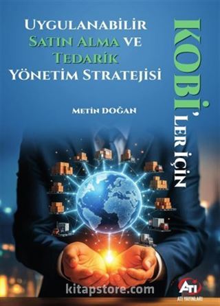 KOBİ'ler İçin Uygulanabilir Satın Alma ve Tedarik Yönetim Stratejisi
