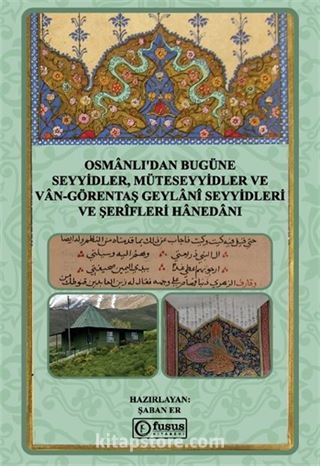 Osmanlı'dan Bugüne Seyyidler, Müteseyyidler ve Van-Görentaş Geylanî Seyyidleri Ve Şerîfleri Hanedanı