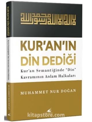 Kur'an'ın Din Dediği Kur'an Semantiğinde 'Din' Kavramının Anlam Halkaları