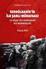 Seddülbahir'in İlk Şanlı Müdafaasi (25 Nisan 1915 Seddülbahir Kıyı Muharebeleri)