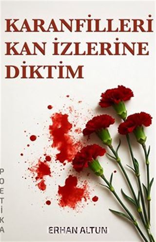 Karanfilleri Kan İzlerine Diktim