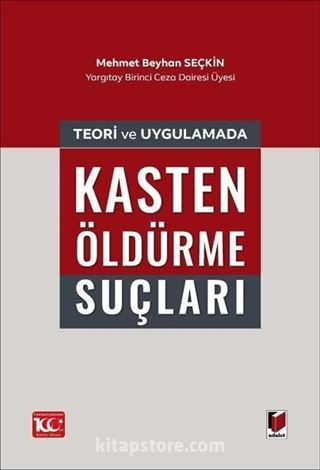 Teori ve Uygulamada Kasten Öldürme Suçları