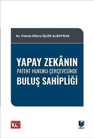 Yapay Zekanın Patent Hukuku Çerçevesinde Buluş Sahipliği