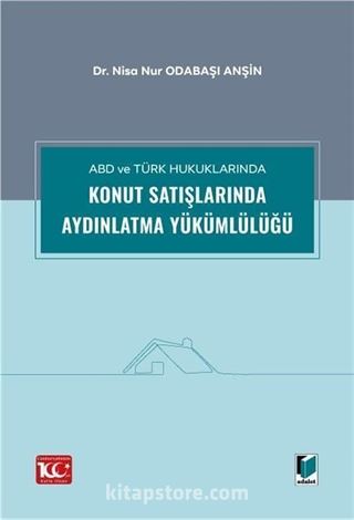 ABD ve Türk Hukuklarında Konut Satışlarında Aydınlatma Yükümlülüğü