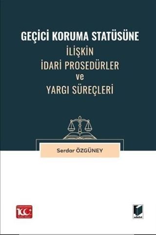 Geçici Koruma Statüsüne İlişkin İdari Prosedürler ve Yargı Süreçleri