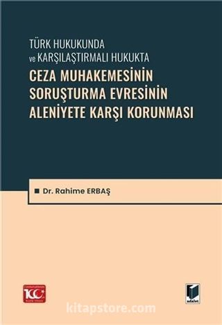 Ceza Muhakemesinin Soruşturma Evresinin Aleniyete Karşı Korunması