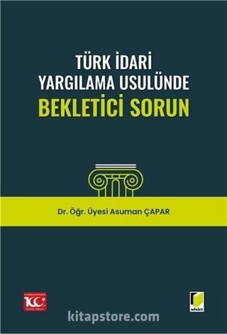Türk İdari Yargılama Usulünde Bekletici Sorun