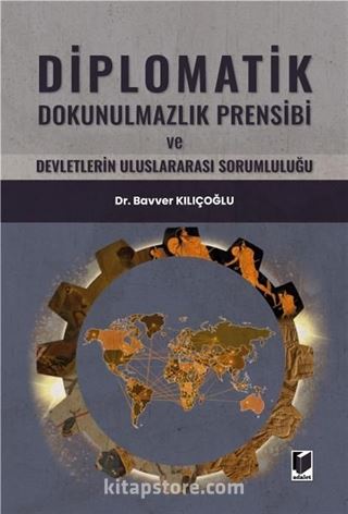 Diplomatik Dokunulmazlık Prensibi ve Devletlerin Uluslararası Sorumluluğu