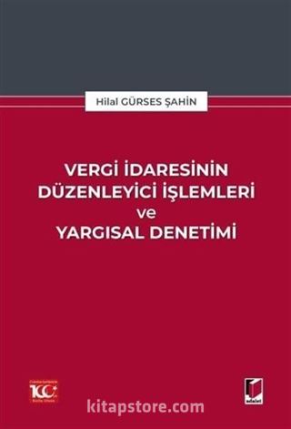 Vergi İdaresinin Düzenleyici İşlemleri ve Yargısal Denetimi