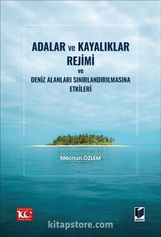 Adalar ve Kayalıklar Rejimi ve Deniz Alanları Sınırlandırılmasına Etkileri