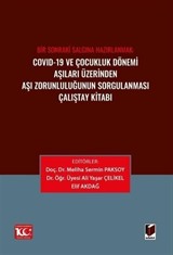 Covid-19 ve Çocukluk Dönemi Aşıları Üzerinden Aşı Zorunluluğunun Sorgulanması Çalıştay Kitabı