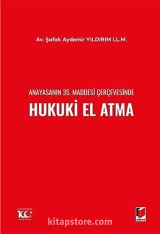 Anayasanın 35. Maddesi Çerçevesinde Hukuki El Atma