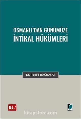 Osmanlı'dan Günümüze İntikal Hükümleri