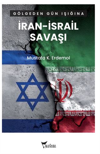 Gölgeden Gün Işığına İran İsrail Savaşı