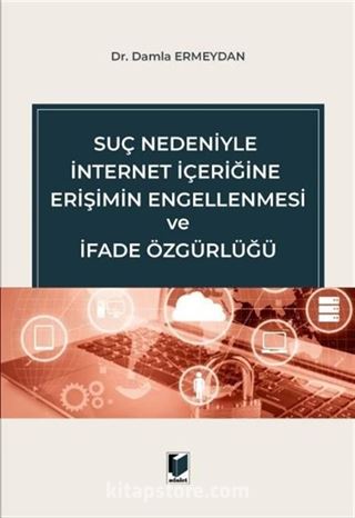 Suç Nedeniyle İnternet İçeriğine Erişimin Engellenmesi ve İfade Özgürlüğü