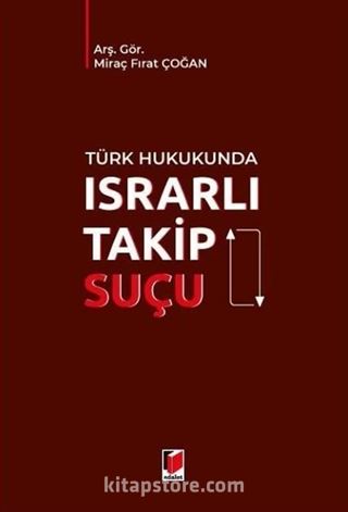 Türk Hukukunda Israrlı Takip Suçu