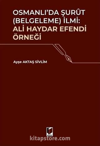 Osmanlı'da Şurut (Belgeleme) İlmi: Ali Haydar Efendi Örneği