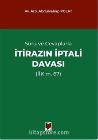 Soru ve Cevaplarla İtirazın İptali Davası (İİK m. 67)