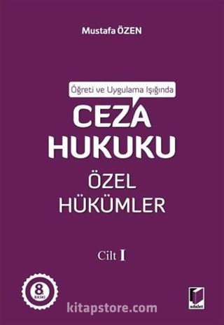 Öğreti ve Uygulama Işığında Ceza Hukuku Özel Hükümler - I