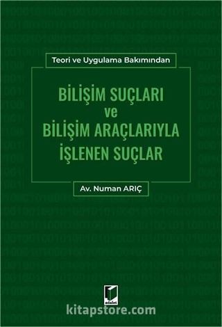 Bilişim Suçları ve Bilişim Araçlarıyla İşlenen Suçlar