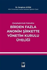 Karşılaştırmalı Hukukta Birden Fazla Anonim Şirkette Yönetim Kurulu Üyeliği