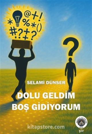 Dolu Geldim Boş Gidiyorum