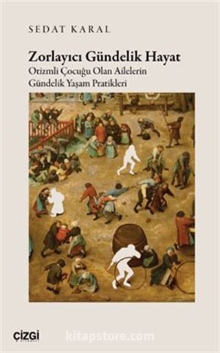 Zorlayıcı Gündelik Hayat Otizmli Çocuğu Olan Ailelerin Gündelik Yaşam Pratikleri