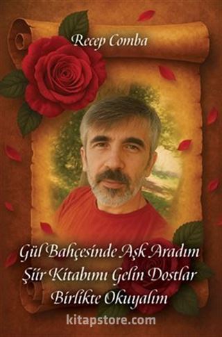 Gül Bahçesinde Aşk Aradım Şiir Kitabımı Gelin Dostlar Birlikte Okuyalım