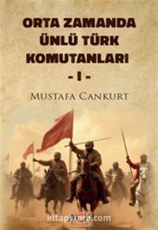 Orta Zamanda Ünlü Türk Komutanları 1