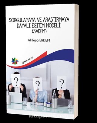 Sorgulamaya Ve Araştırmaya Dayalı Eğitim Modeli (Sadem)