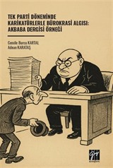 Tek Parti Döneminde Karikatürlerle Bürokrasi Algısı: Akbaba Dergisi Örneği