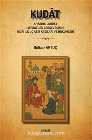 Kudat (Ahbaru'l-Kudat Literatürü Çerçevesinde Hicrî İlk Üç Asır Kadıları ve Hükümleri)