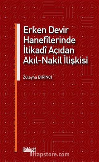 Erken Devir Hanefîlerinde İtikadî Açıdan Akıl-Nakil İlişkisi