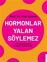 Hormonlar Yalan Söylemez / Hormonlarını Tanı, Dengenin Anahtarını Bul