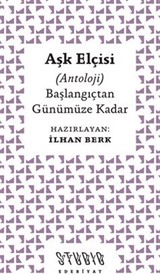 Aşk Elçisi Başlangıçtan Günümüze Kadar (Antoloji)