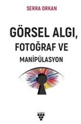 Görsel Algı Fotoğraf ve Manipülasyon