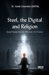 Steel, the Digital, and Religion /Social Change from the 20th to the 21st Century