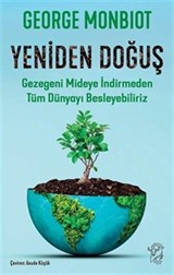 Yeniden Doğuş Gezegeni Mideye İndirmeden Tüm Dünyayı Besleyebiliriz