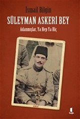 Süleyman Askeri Bey Adanmışlardan, Ya Hep Ya Hiç