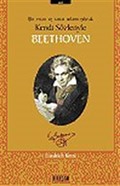 Beethoven Bir İnsan ve Sanat Adamı Olarak Kendi Sözleriyle