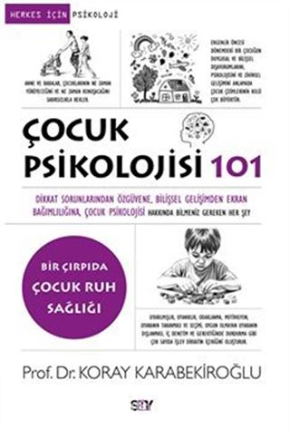 Çocuk Psikolojisi 101 / Dikkat Sorunlarından Öz güvene, Bilişsel Gelişimden Ekran Bağımlılığına, Çocuk Psikolojisi Hakkında Bilmeniz Gereken Her Şey