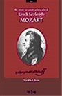 Mozart Bir İnsan ve Sanat Adamı Olarak Kendi Sözleriyle