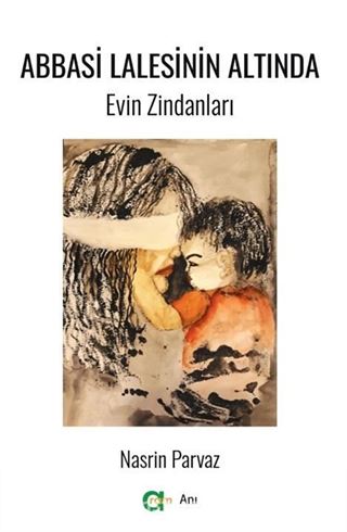 Abbasi Lalesinin Altında/ Evin Zindanları