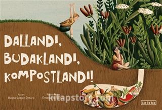 Dallandı, Budaklandı, Kompostlandı!
