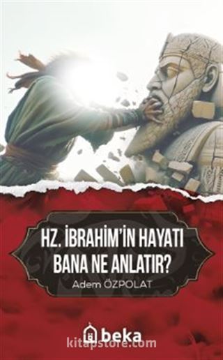 Hz. İbrahimin Hayatı Bana Ne Anlatır
