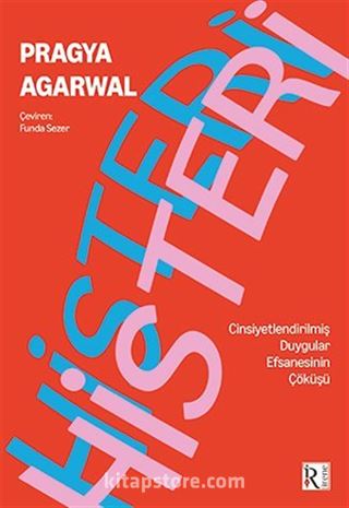 Histeri / Cinsiyetleştirilmiş Duygular Efsanesinin Çöküşü