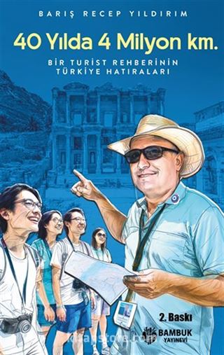 40 Yılda 4 Milyon Km. / Bir Turist Rehberinin Türkiye Hatıraları
